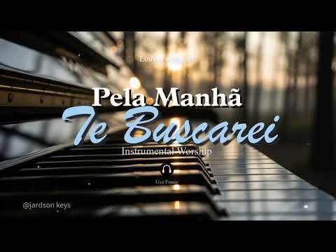 Fundo Musical Para Oração | PELA MANHÃ TE BUSCAREI (Temprano Yo Te Buscaré) | PIANO Worship | 🎵