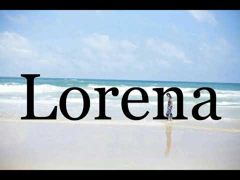How To Pronounce Lorena🌈🌈🌈🌈🌈🌈Pronunciation Of Lorena