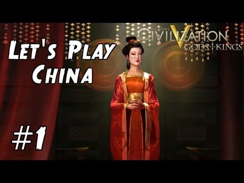 Civilization 5 Gods and Kings Let's Play China - Part 1