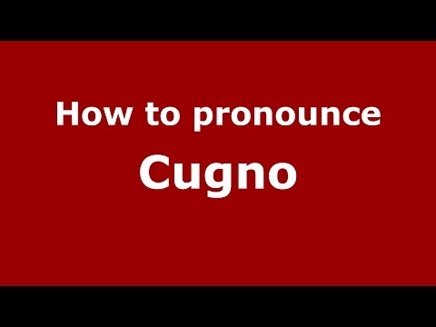 How to pronounce Cugno
