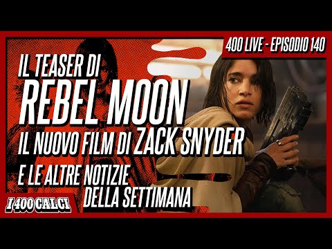 IL TEASER di ZACK SNYDER'S REBEL MOON e le altre notizie della settimana (400 LIVE #140)