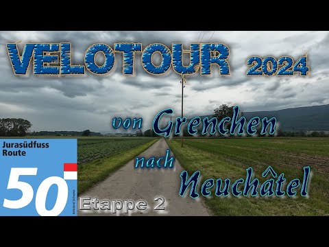 Jurasüdfuss-Route 50 Etappe 2 Grenchen – Neuchâtel #fahrradtour  #schweiz  #tag4 #tag5 #tag7