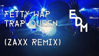 Fetty Wap - Trap Queen (ZAXX Remix)