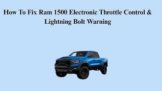 How To Fix Ram 1500 Electronic Throttle Control & Lightning Bolt Warning