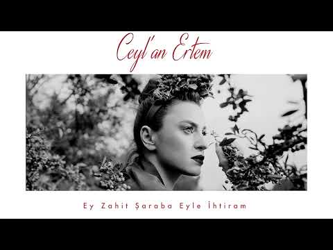 Ceylan Ertem - Ey Zahit Şaraba Eyle İhtiram