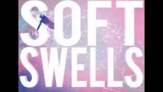 Soft Swells - Shake It Off, Turn It Up