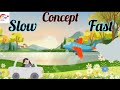Concept of Slow and Fast | for Beginners Learning | Touch The Sky