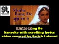 Mujhe Rang De | clean karoke with scroling lyrics
