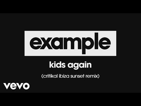 Example - Kids Again (Critikal Ibiza Sunset Remix) [Audio]