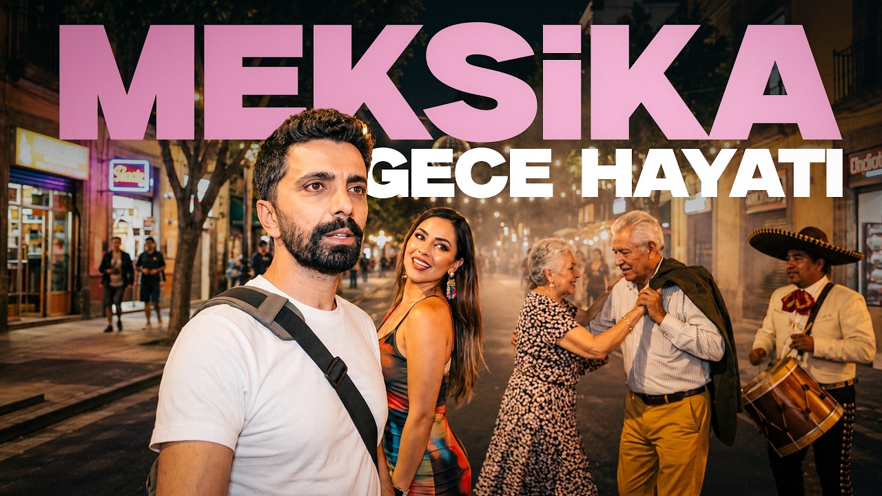 Meksika’nın İnanılmaz Eğlenceli Gece Hayatı - Her Şey Sokakta / 790