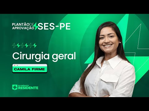 Plantão de Revisão SES-PE | Cirurgia Geral com Camila Firme