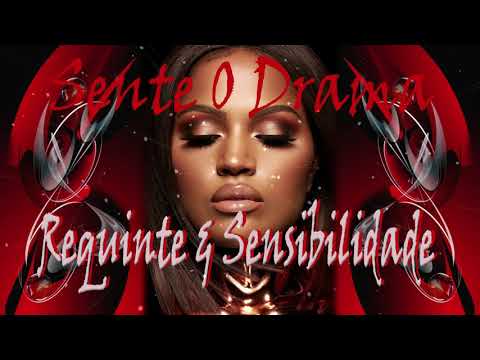SENTE O DRAMA - REQUINTE & SENSIBILIDADE