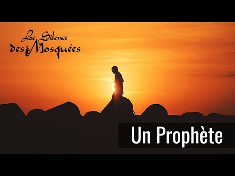Le Silence des Mosquées - Un Prophète