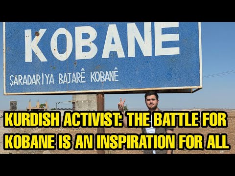 Kurdish activist The Battle for Kobane remains an inspiration for all people fighting for freedom