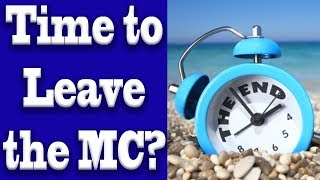 When is it Time to Leave the MC