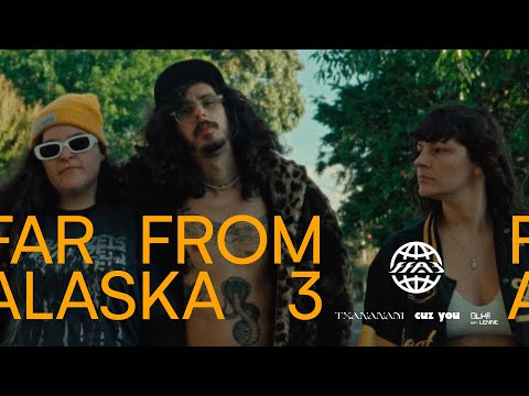 far from alaska 3.1 ▼ txananam | cuz you | olha (official music videos)
