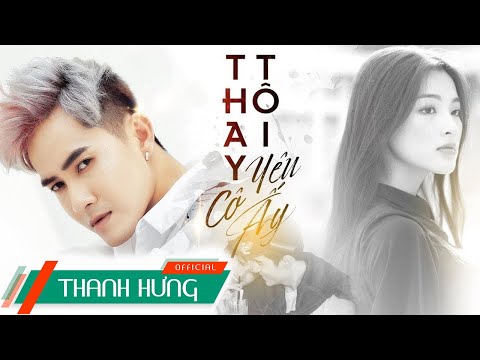 THAY TÔI YÊU CÔ ẤY (ĐNSTĐ) | OFFICIAL MUSIC VIDEO | THANH HƯNG