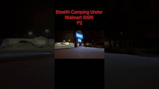 Stealth Camp Under Walmart sign part 2 #adventureswithspackmann #snowcamp #stealth #stealthcamping