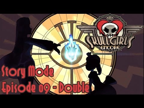 SkullGirls Encore - Story Mode Episode 09: Double