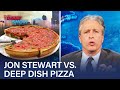 Jon Stewart's Beef With Chicago Deep Dish Pizza | The Daily Show
