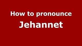 How to pronounce Jehannet