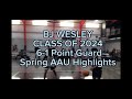 BJ Wesley c/o 2024 - Spring '23 AAU Highlights