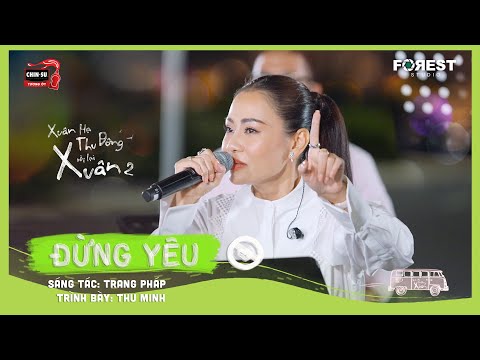 XHTDRLX2 | Đừng Yêu - Thu Minh live đẳng cấp tại Xuân Hạ Thu Đông, rồi lại Xuân mùa 2