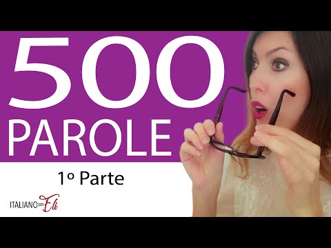 500 MOST COMMON Italian Words  - List of the MOST IMPORTANT Italian Words - Le PAROLE PIÙ USATE