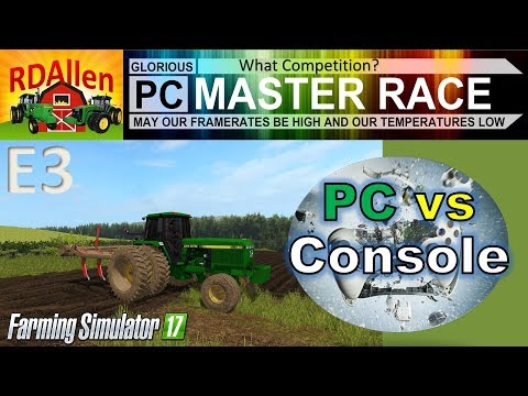 PC vs Console FS17 Drumard Farm E3 - Where's the Competition?
