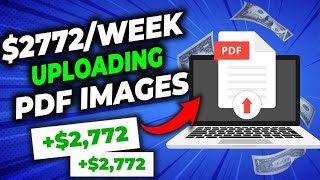 How to Make $2772/Week Uploading PDF Images! FREE Website | (Make Money Online in 2023)