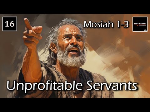 Come Follow Me - Mosiah 1-3: "Unprofitable Servants"