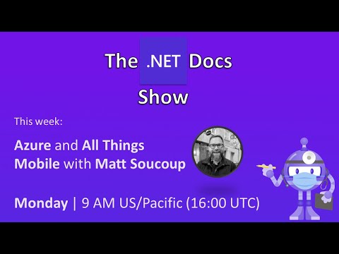 The .NET Docs Show - Azure and All Things Mobile 📱 with Matt Soucoup