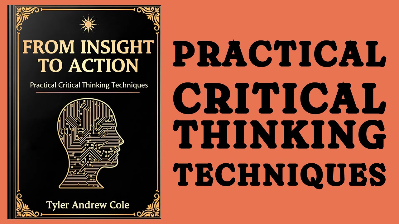From Insight To Action: Practical Critical Thinking Techniques (Audiobook)