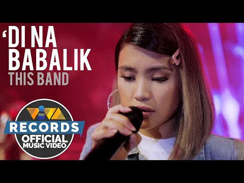 'Di Na Babalik - This Band [Official Music Video]