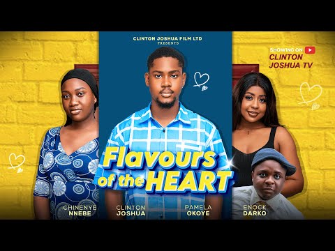 FLAVOURS OF THE HEART - CLINTON JOSHUA, CHINENYE NNEBE, PAMELA OKOYE, ENOCK DARKO,New nigerian movie