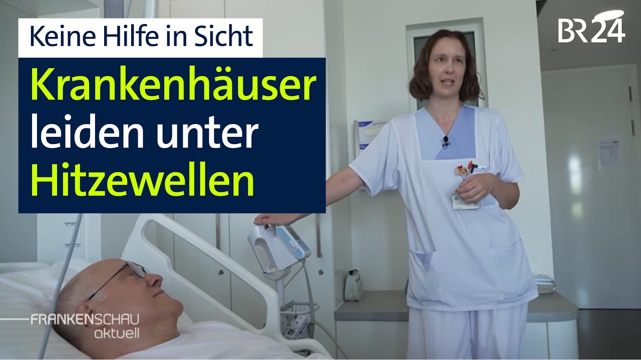 Extreme Hitze: Herausforderung für Krankenhäuser und keine Hilfe in Sicht | BR24