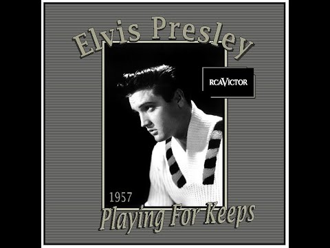 Elvis Presley - Playing For Keeps (1957)