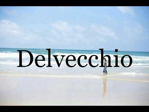 How To Pronounce Delvecchio🌈🌈🌈🌈🌈🌈Pronunciation Of Delvecchio