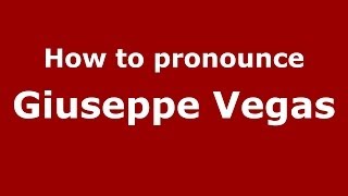 How to pronounce Giuseppe Vegas