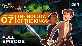 The Two Princes | Episode 7: The Hollow of the Kings | Gimlet