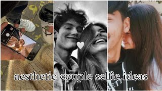 Aesthetic Selfie Pose For Couples| Aesthetic Pic Ideas