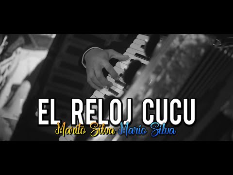 Marito Silva y Mario Silva - El Reloj Cucu (en vivo)