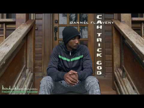 Cah Trick God - Dannel Flaveny (Thoroughbred Riddim)