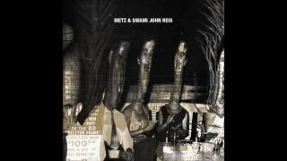 METZ & Swami John Reis - Let it rust/Caught up (FULL EP)