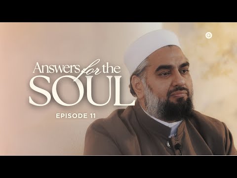 Answers for the Soul: Episode 11 - How Do I Know Allah is Just? — Sh. AbdulNasir Jangda