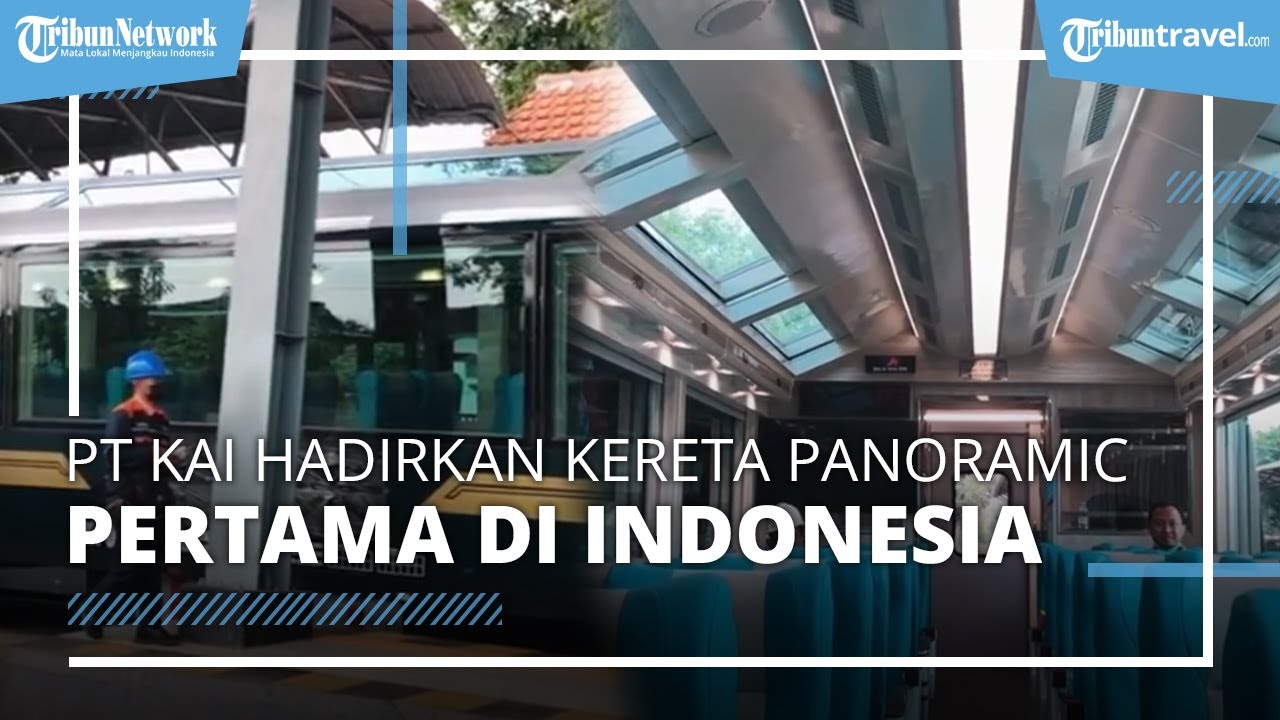PT KAI Segera Hadirkan Kereta Panoramic Pertama di Indonesia