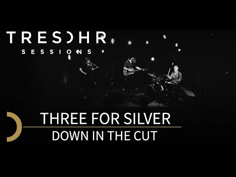 Three for Silver - down in the cut - Tresohr Sessions