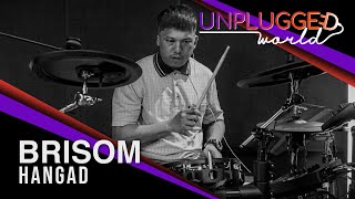 BRISOM on UNPLUGGED WORLD | HANGAD | S02E01