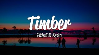 Pitbull - Timber (Lyrics) ft Ke$ha
