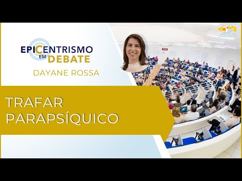 Epicentrismo em Debate 292 - Trafar Parapsíquico (Parapatologia)